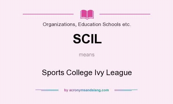 What does SCIL mean? It stands for Sports College Ivy League