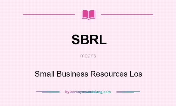 What does SBRL mean? It stands for Small Business Resources Los