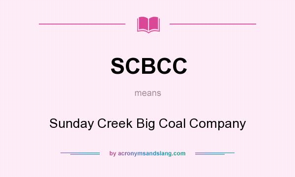 What does SCBCC mean? It stands for Sunday Creek Big Coal Company