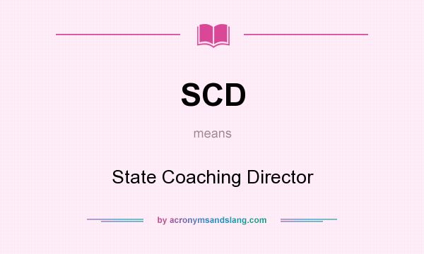 What does SCD mean? It stands for State Coaching Director