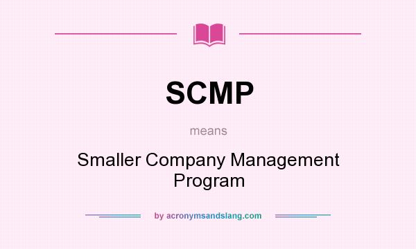 What does SCMP mean? It stands for Smaller Company Management Program
