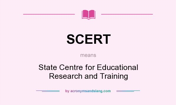 What does SCERT mean? It stands for State Centre for Educational Research and Training