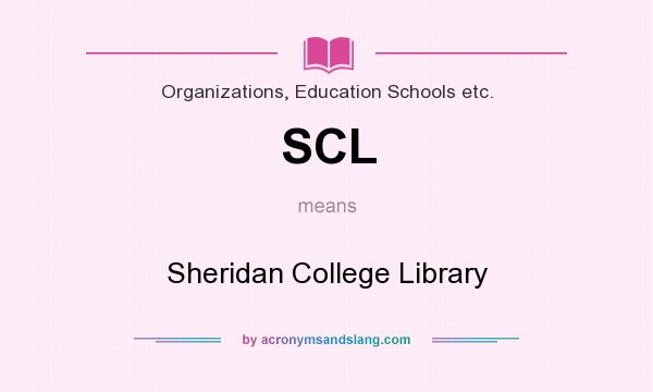 What does SCL mean? It stands for Sheridan College Library