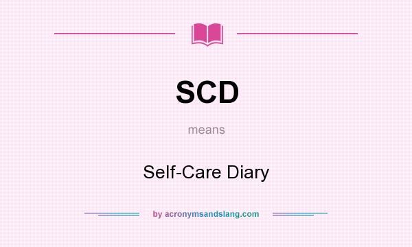What does SCD mean? It stands for Self-Care Diary