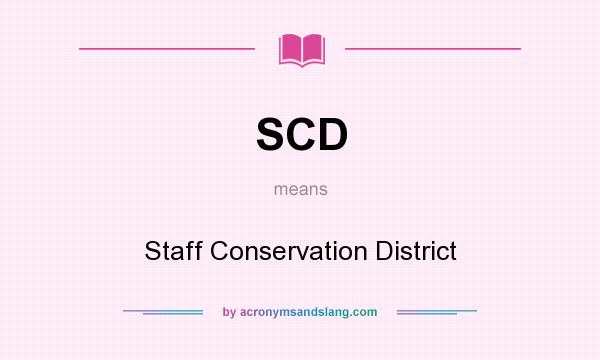 What does SCD mean? It stands for Staff Conservation District