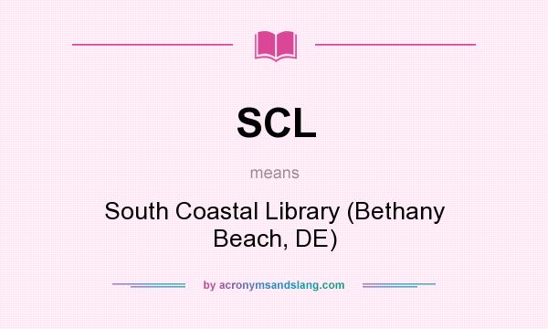 What does SCL mean? It stands for South Coastal Library (Bethany Beach, DE)