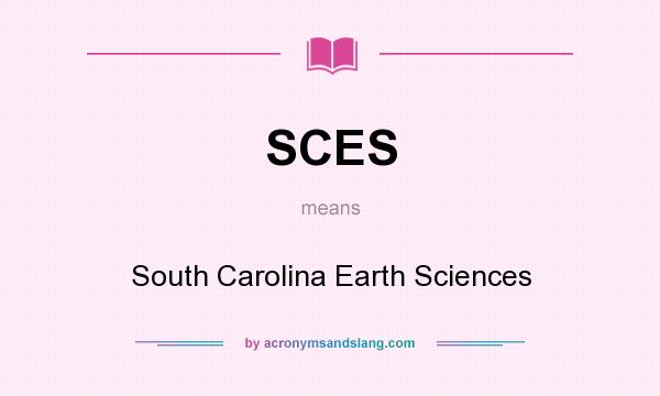 What does SCES mean? It stands for South Carolina Earth Sciences