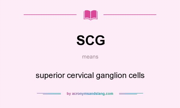 What does SCG mean? It stands for superior cervical ganglion cells