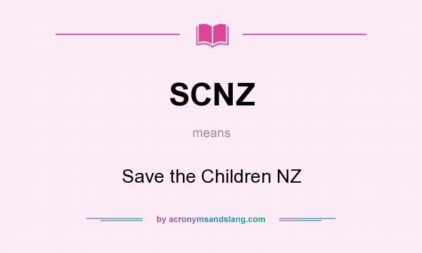 What does SCNZ mean? It stands for Save the Children NZ
