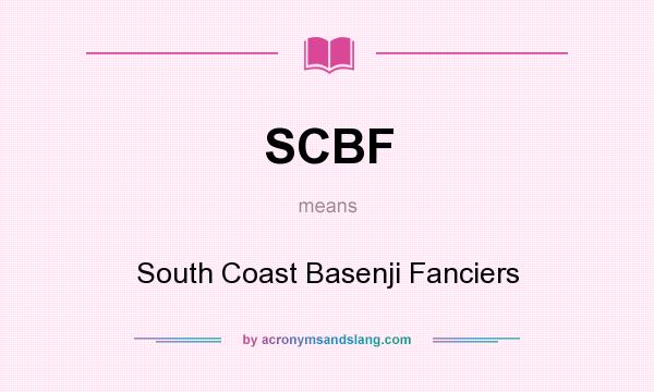 What does SCBF mean? It stands for South Coast Basenji Fanciers