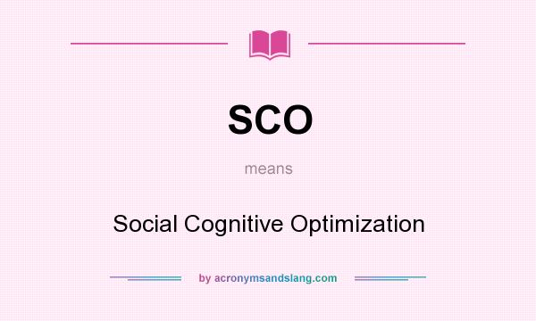 What does SCO mean? It stands for Social Cognitive Optimization