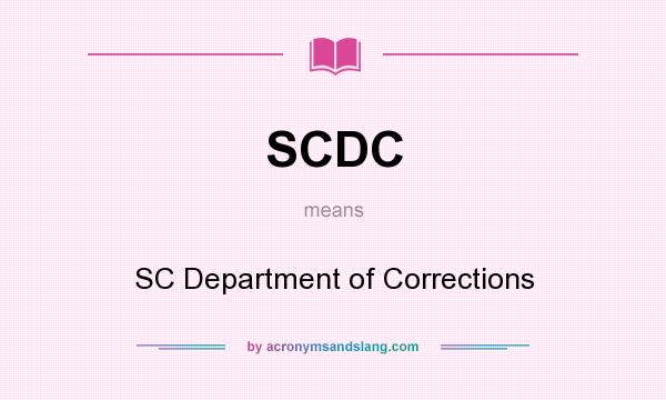 What does SCDC mean? It stands for SC Department of Corrections