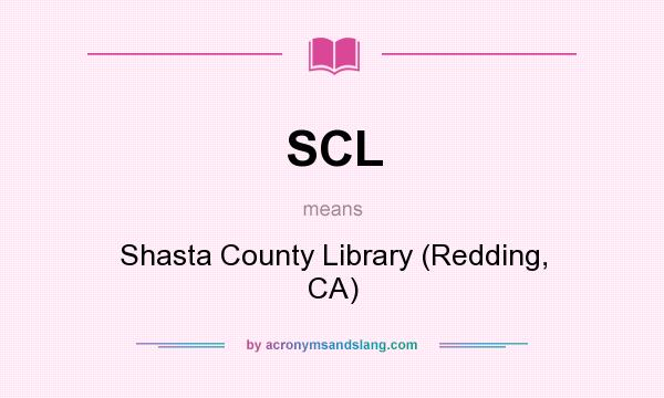 What does SCL mean? It stands for Shasta County Library (Redding, CA)