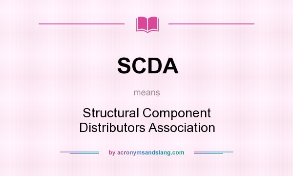 What does SCDA mean? It stands for Structural Component Distributors Association