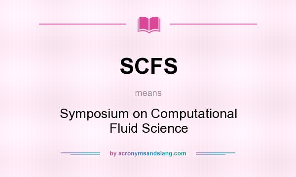 What does SCFS mean? It stands for Symposium on Computational Fluid Science