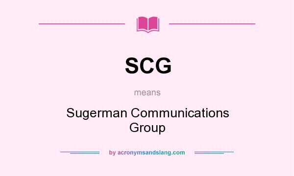 What does SCG mean? It stands for Sugerman Communications Group