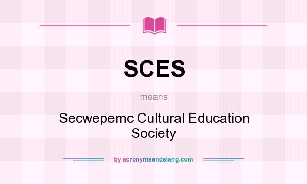 What does SCES mean? It stands for Secwepemc Cultural Education Society