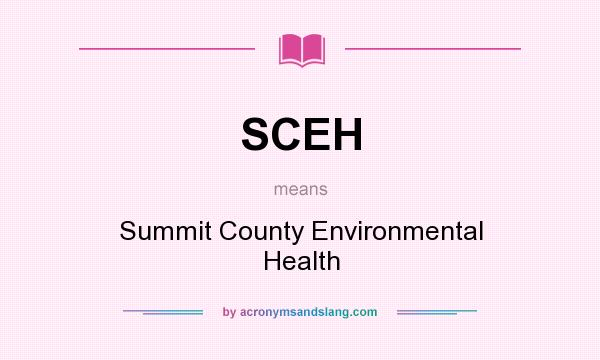 What does SCEH mean? It stands for Summit County Environmental Health