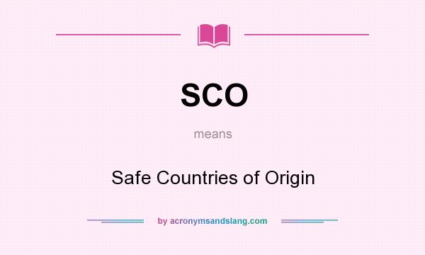 What does SCO mean? It stands for Safe Countries of Origin