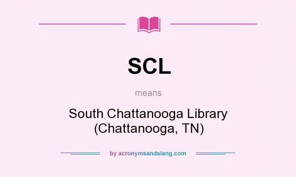 What does SCL mean? It stands for South Chattanooga Library (Chattanooga, TN)