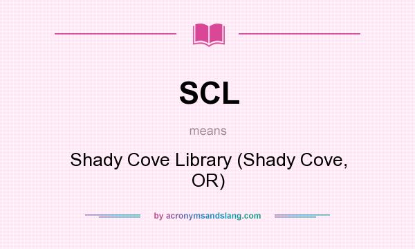 What does SCL mean? It stands for Shady Cove Library (Shady Cove, OR)