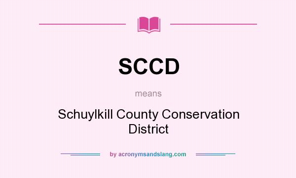 What does SCCD mean? It stands for Schuylkill County Conservation District
