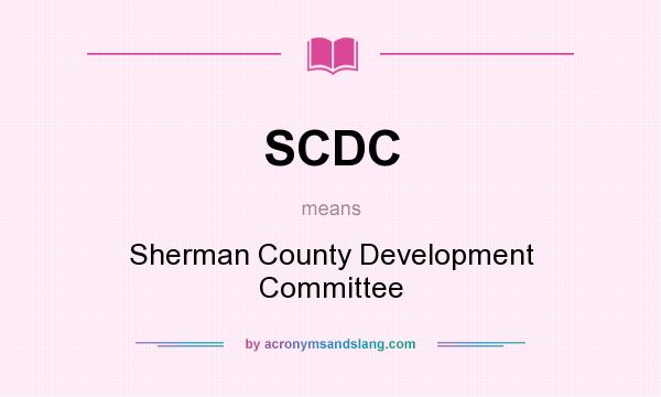 What does SCDC mean? It stands for Sherman County Development Committee