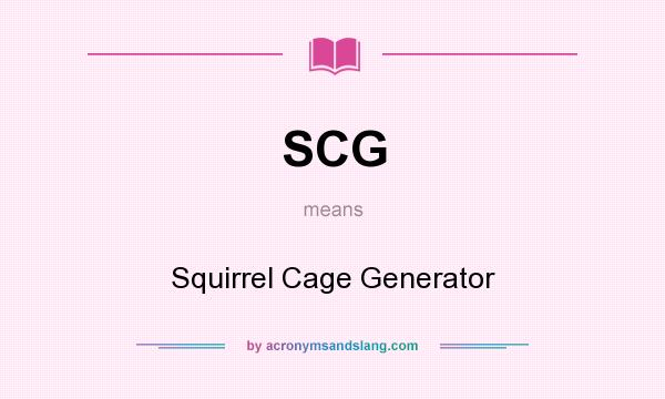 What does SCG mean? It stands for Squirrel Cage Generator