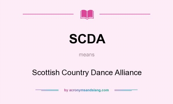 What does SCDA mean? It stands for Scottish Country Dance Alliance