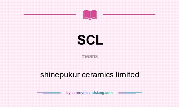 What does SCL mean? It stands for shinepukur ceramics limited