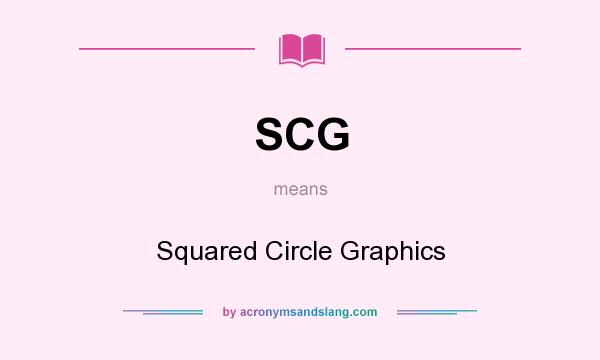 What does SCG mean? It stands for Squared Circle Graphics