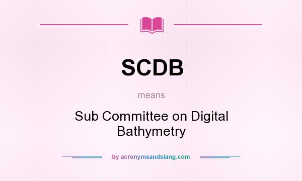 What does SCDB mean? It stands for Sub Committee on Digital Bathymetry