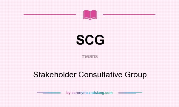 What does SCG mean? It stands for Stakeholder Consultative Group