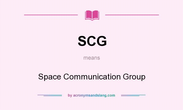What does SCG mean? It stands for Space Communication Group