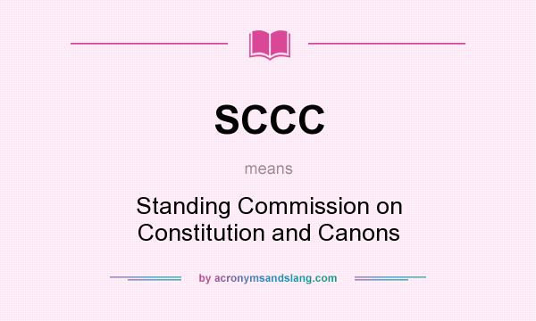 What does SCCC mean? It stands for Standing Commission on Constitution and Canons