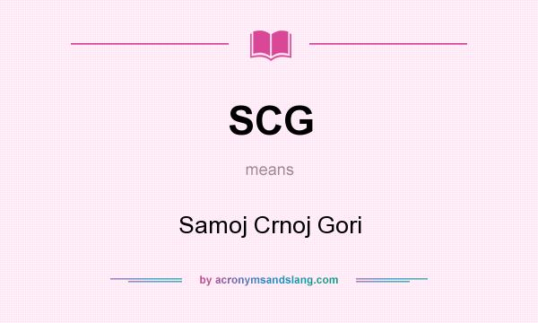 What does SCG mean? It stands for Samoj Crnoj Gori