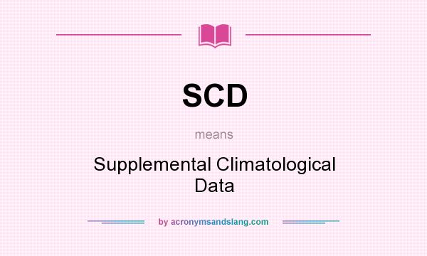 What does SCD mean? It stands for Supplemental Climatological Data