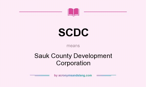What does SCDC mean? It stands for Sauk County Development Corporation