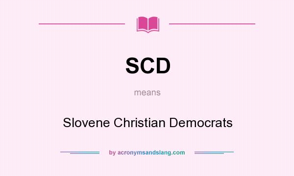 What does SCD mean? It stands for Slovene Christian Democrats