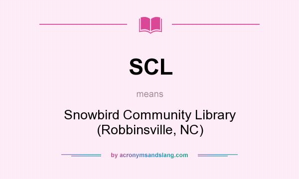 What does SCL mean? It stands for Snowbird Community Library (Robbinsville, NC)