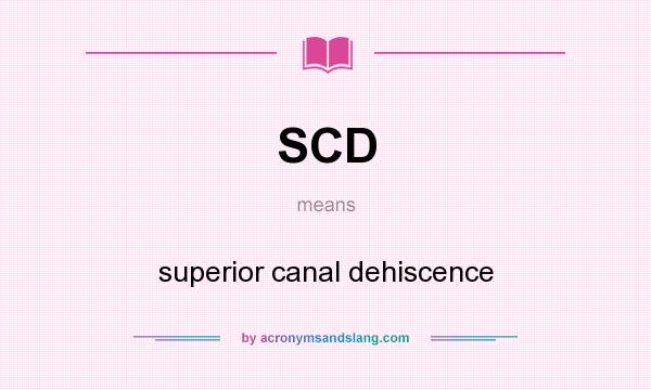 What does SCD mean? It stands for superior canal dehiscence