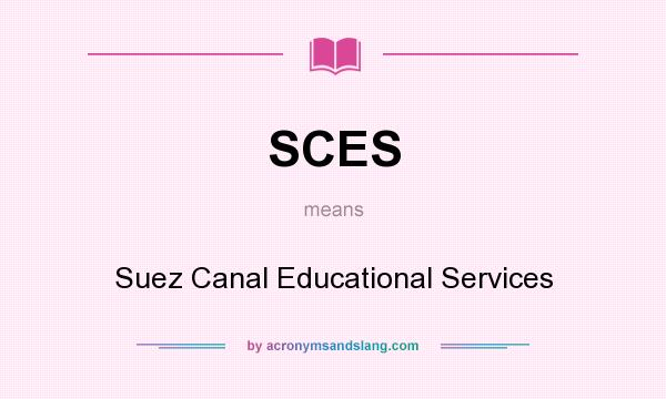 What does SCES mean? It stands for Suez Canal Educational Services