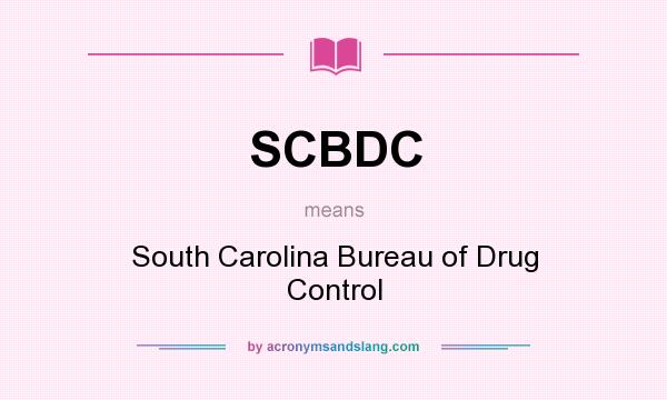 What does SCBDC mean? It stands for South Carolina Bureau of Drug Control