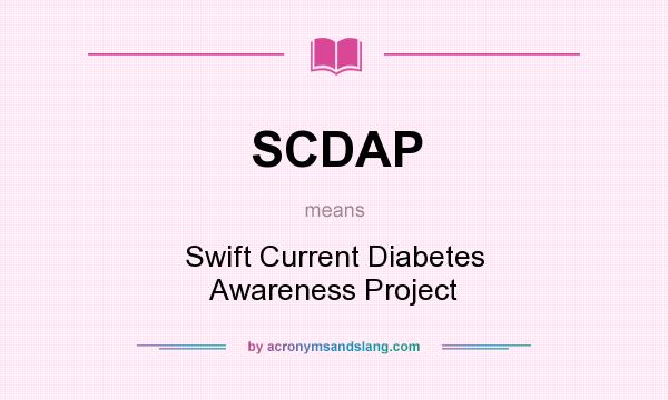 What does SCDAP mean? It stands for Swift Current Diabetes Awareness Project