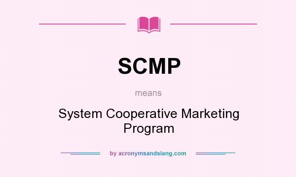 What does SCMP mean? It stands for System Cooperative Marketing Program