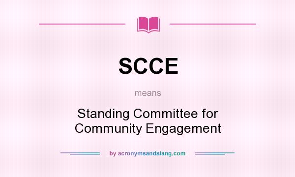 What does SCCE mean? It stands for Standing Committee for Community Engagement