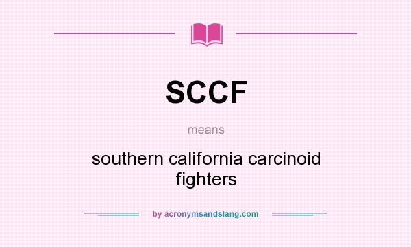 What does SCCF mean? It stands for southern california carcinoid fighters