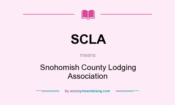 What does SCLA mean? It stands for Snohomish County Lodging Association