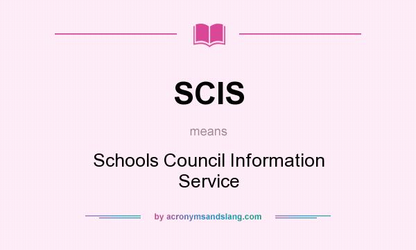 What does SCIS mean? It stands for Schools Council Information Service