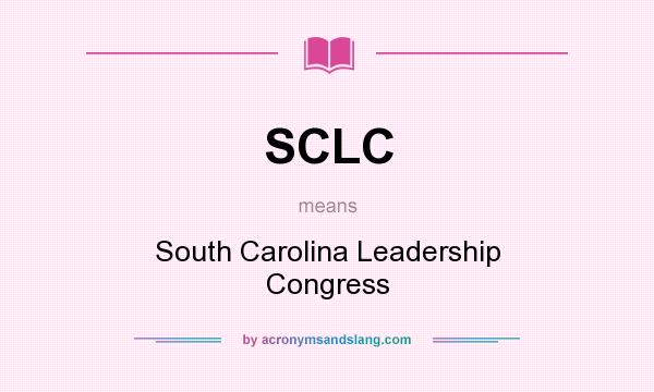 What does SCLC mean? It stands for South Carolina Leadership Congress